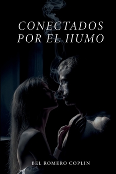 Conectados por el humo (Spanish Edition)