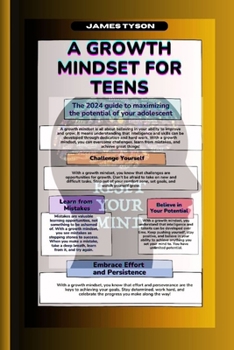 Paperback A Growth Mindset for Teens 2024: The 2024 guide to maximizing the potential of your adolescent Book