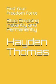 Paperback Stop Smoking Instantly and Permanently: Find Your Freedom Force Book