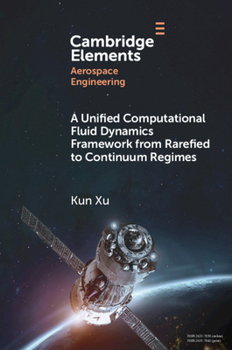 Paperback A Unified Computational Fluid Dynamics Framework from Rarefied to Continuum Regimes Book