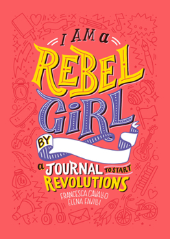 Hardcover I Am a Rebel Girl: A Journal to Start Revolutions Book