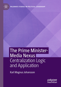 Paperback The Prime Minister-Media Nexus: Centralization Logic and Application Book