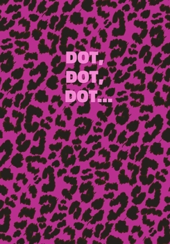 Paperback Dot, Dot, Dot...: Pink Leopard Print Notebook With Inspirational and Motivational Quote (Animal Fur Pattern). College Ruled (Lined) Jour Book