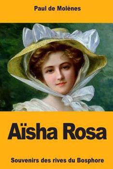 Paperback Aïsha Rosa: Souvenirs des rives du Bosphore [French] Book