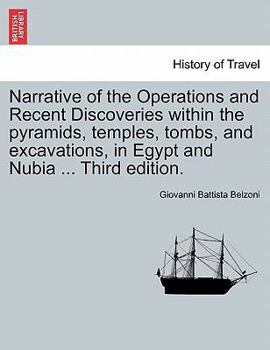 Paperback Narrative of the Operations and Recent Discoveries Within the Pyramids, Temples, Tombs, and Excavations, in Egypt and Nubia ... Third Edition. Vol. I. Book