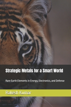 Paperback Strategic Metals for a Smart World: Rare Earth Elements in Energy, Electronics, and Defense Book