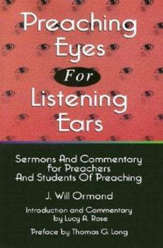 Paperback Preaching Eyes For Listening Ears: Sermons And Commentary For Preachers And Students Of Preaching Book