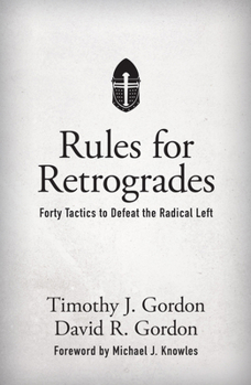 Hardcover Rules for Retrogrades: Forty Tactics to Defeat the Radical Left Book