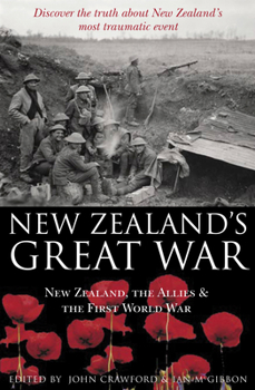 Hardcover New Zealand's Great War: New Zealand, the Allies and the First World War - Discover the Truth about New Zealand's Most Traumatic Event Book
