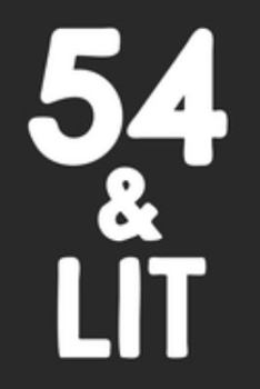 54 & Lit: 54th Birthday Gift Journal To Write In For Men & Women - 100 Blank Lined Pages - 6x9 Unique Diary