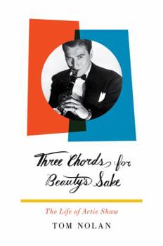 Hardcover Three Chords for Beauty's Sake: The Life of Artie Shaw Book