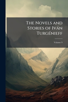 Paperback The Novels and Stories of Iván Turgénieff; Volume 9 Book