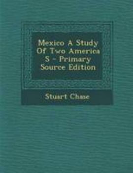 Mexico A Study Of Two America S - Primary Source Edition