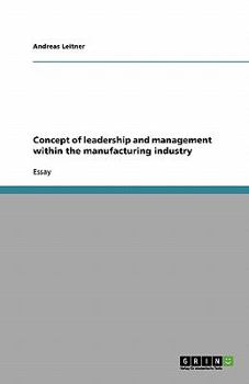 Paperback Concept of leadership and management within the manufacturing industry Book