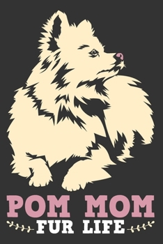 Paperback Pom Mom Fur Life: Blank Notebookl With College Ruled Lined Paper For Mommy That Love Pomeranian Dog Book