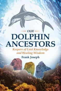 Paperback Our Dolphin Ancestors: Keepers of Lost Knowledge and Healing Wisdom Book