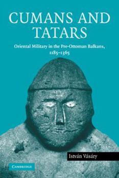 Paperback Cumans and Tatars: Oriental Military in the Pre-Ottoman Balkans, 1185 1365 Book
