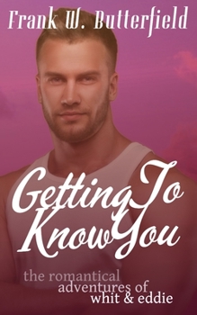 Getting to Know You - Book #1 of the Romantical Adventures of Whit & Eddie