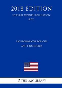 Paperback Environmental Policies and Procedures (US Rural Business Regulation) (RBS) (2018 Edition) Book