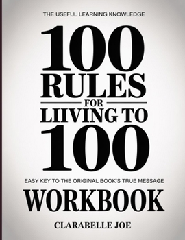 Paperback The Useful Learning Knowledge 100 Rules For Living To 100: Easy Key to the Original Book's True Message Book