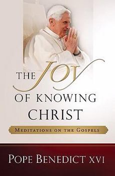 Paperback The Joy of Knowing Christ: Meditations on the Gospels Book