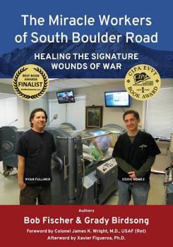 Paperback The Miracle Workers of South Boulder Road: Healing the Signature Wounds of War Book