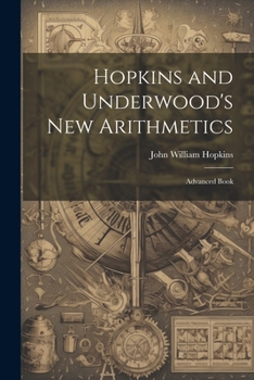 Paperback Hopkins and Underwood's New Arithmetics: Advanced Book