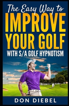 Paperback The Easy Way to Improve Your Golf with S/A Golf Hypnotism Book