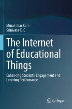 Paperback The Internet of Educational Things: Enhancing Students' Engagement and Learning Performance Book