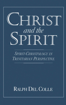 Hardcover Christ and the Spirit: Spirit-Christology in Trinitarian Perspective Book