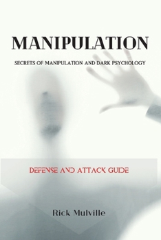 Paperback Manipulation: SECRETS OF MANIPULATION AND DARK PSYCHOLOGY. Defense and Attack Guide Book