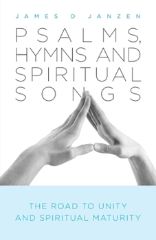 Psalms, Hymns and Spiritual Songs The Road to Unity and Spiritual Maturity