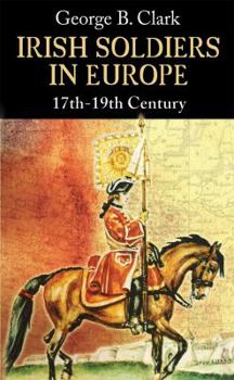 Paperback Irish Soldiers in Europe: 17th-19th Century Book