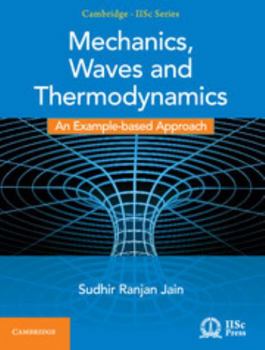 Mechanics, Waves and Thermodynamics: An Example-Based Approach - Book  of the Cambridge IISc