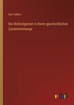 Paperback Die Weltreligionen in ihrem geschichtlichen Zusammenhange [German] Book