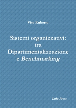Paperback Sistemi organizzativi: tra Dipartimentalizzazione e Benchmarking [Italian] Book