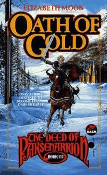 Oath of Gold (The Deed of Paksenarrion, Book 3) - Book #3 of the Deed of Paksenarrion