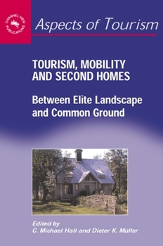 Paperback Tourism, Mobility and Second Homes: Between Elite Landscape and Common Ground Book