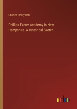 Paperback Phillips Exeter Academy in New Hampshire. A Historical Sketch Book