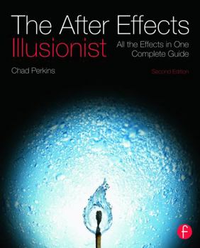 Paperback The After Effects Illusionist: All the Effects in One Complete Guide [With DVD ROM] Book