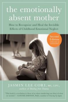 Paperback The Emotionally Absent Mother, Second Edition: How to Recognize and Cope with the Invisible Effects of Childhood Emotional Neglect Book