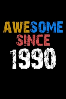 Awesome since 1990  Notebook Birthday Gift: Lined Notebook / Journal Gift, 110 Pages, 6x9, Soft Cover, Matte Finish