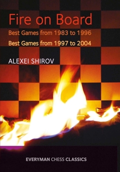 Fire on Board: Shirov's Best Games (Chess Games Collection)