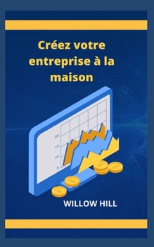 Paperback Créez votre entreprise à la maison [French] Book