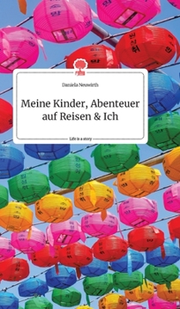 Meine Kinder, Abenteuer auf Reisen und Ich. Life is a Story - story.one