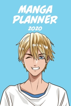 Manga planner 2020 [blond hair boy + light blue background] [weekly] [6x9]: Anime Manga Schedule Planner Organizer for Productivity & Time Management