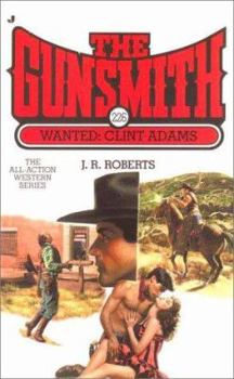 The Gunsmith #226: Wanted, Clint Adams - Book #226 of the Gunsmith