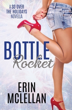 Bottle Rocket - Book #3 of the So Over the Holidays