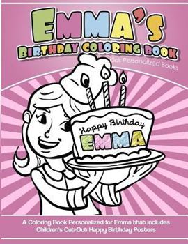 Paperback Emma's Birthday Coloring Book Kids Personalized Books: A Coloring Book Personalized for Emma Book