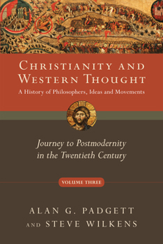 Paperback Christianity and Western Thought: Journey to Postmodernity in the Twentieth Century Volume 3 Book